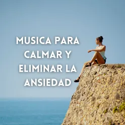 Música para Calmar y Eliminar la Ansiedad