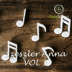 Szeszler Anna, Vol. 1