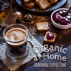 Organic at Home - Homemade Coffee Time