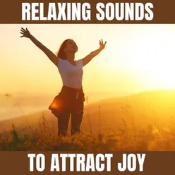 Relaxing Sounds To Attract Joy