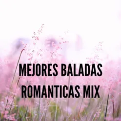 Mejores Baladas Romanticas Mix