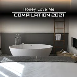 Honey Love Me Compilation 2021