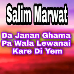 Da Janan Ghama Pa Wala Lewanai Kare Di Yem Complete Song 2021 Saleem Marwat Singer