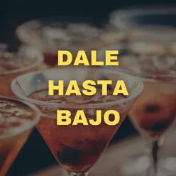 Dale Hasta Bajo