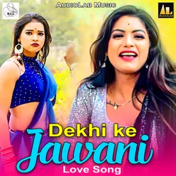 Dekhi Ke Jawani - Love Song