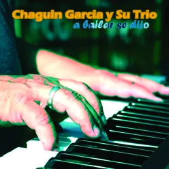 Chaguin Garcia y Su Trio - a Bailar Se Dijo