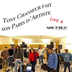 Tony Chasseur fait son Paris d'artiste Live à l'Alhambra