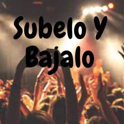 Subelo y Bajalo