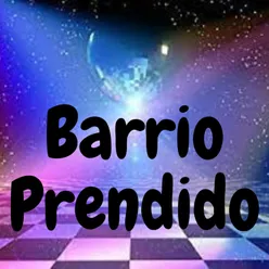 Barrio Prendido