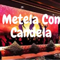 Metela Con Candela