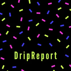 Dripreport