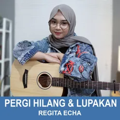 Pergi Hilang Dan Lupakan