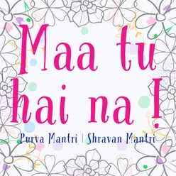 Maa Tu Hai Na !