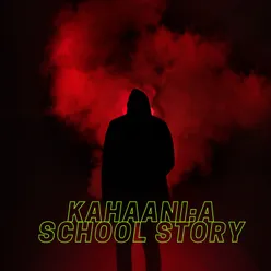 Kahaani: A School Story