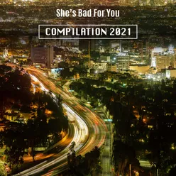 She's Bad for You Compilation 2021
