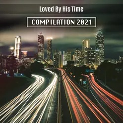 Loved by His Time Compilation 2021