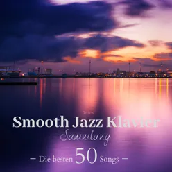 Smooth Jazz Klavier Sammlung - Die Besten 50 Songs-