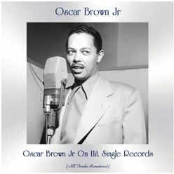 Oscar Brown Jr On Hit Single Records All Tracks Remastered