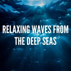 Relaxing Waves from the Deep Seas