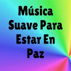 Música Suave para Estar en Paz