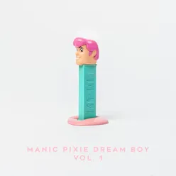 Manic Pixie Dream Boy, Vol. 1