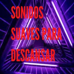 Sonidos Suaves para Descansar