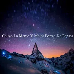 Calma la Mente y Mejor Forma de Pensar