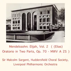 Mendelssohn: Elijah, Vol. 2 (Elias) Oratorio in Two Parts, Op. 70 - MWV A 25