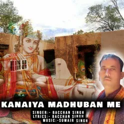 Kanaiya Madhuban Me