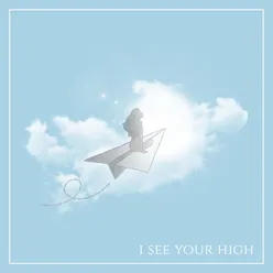I See Your High