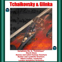 Tchaikovsky & Glinka: Symphony No. 6, "Pathétique" - March Slave - Romeo and Juliet Fantasy Overture -Ruslan and Lyudmila Overture