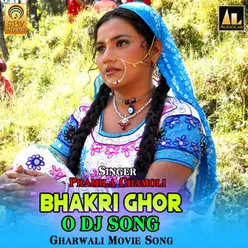 Bhakri Ghor O DJ Song Gharwali Movie Song