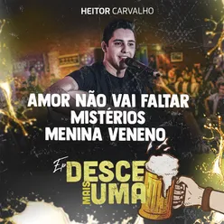 Amor Não Vai Faltar / Mistérios / Menina Veneno Desce Mais Uma