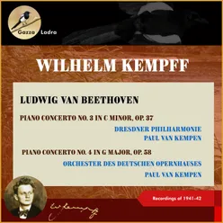 Ludwig van Beethoven: Piano Concerto No. 3 in C Minor, Op. 37 - Piano Concerto No. 4 in G Major, Op. 58 Recordings of 1941 & 1942 (In Memoriam Wihelm Kempff - 30th date of death)