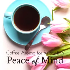 Coffee Aroma for Relaxation - Peace of Mind