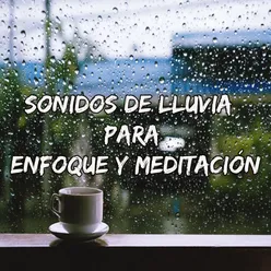 Sonidos De Lluvia Para Enfoque Y Meditación