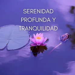 Serenidad Profunda y Tranquilidad