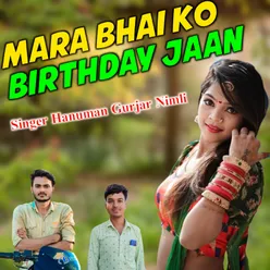 Mara Bhai Ko Birthday Jaan