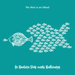 No Man Is an Island (La bouture dub Meets Baltimores)