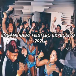 Enganchado Fiestero Explosivo 2021