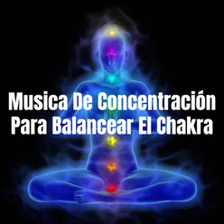 Musica De Concentración Para Balancear El Chakra