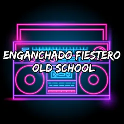 Enganchado Fiestero Old School