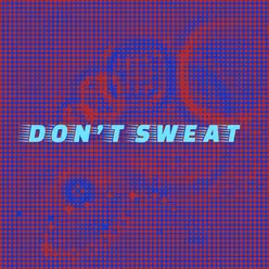 Don't Sweat