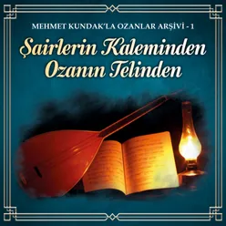 Mehmet Kundak'la Ozanlar Arşivi, Vol. 1 Şairlerin Kaleminden Ozanın Telinden