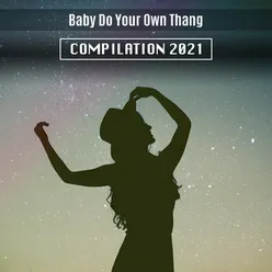 Baby Do Your Own Thang Compilation 2021