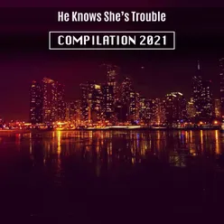 He Knows She's Trouble Compilation 2021