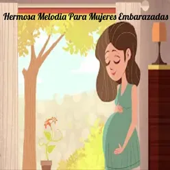 Hermosa Melodia Para Mujeres Embarazadas