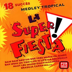 La Super Fiesta - 18 Succès Medley Tropical