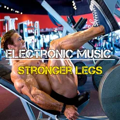 Electronic Music Stronger Legs