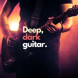 Deep, Dark Guitar